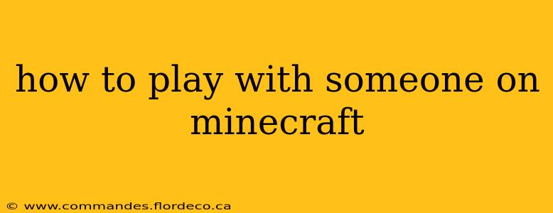 how to play with someone on minecraft
