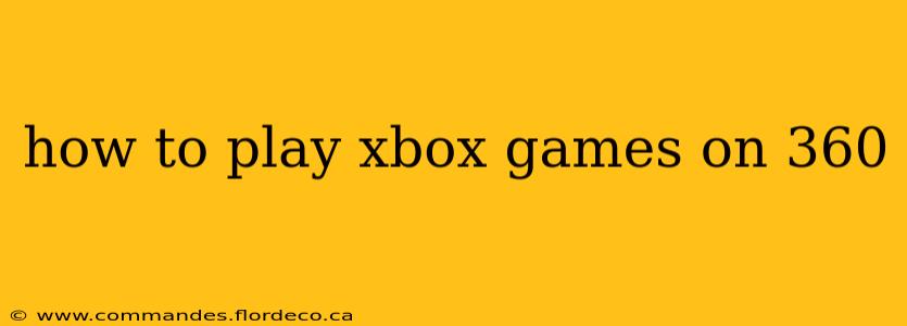 how to play xbox games on 360
