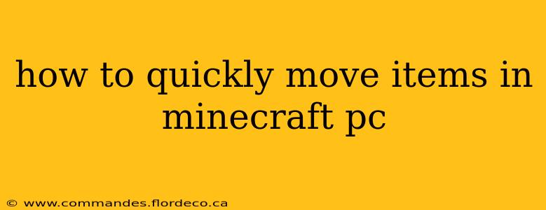 how to quickly move items in minecraft pc