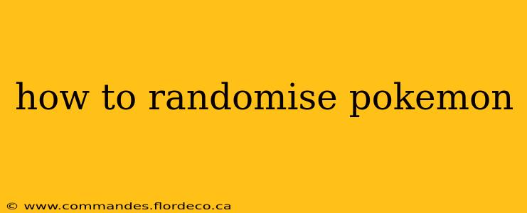 how to randomise pokemon