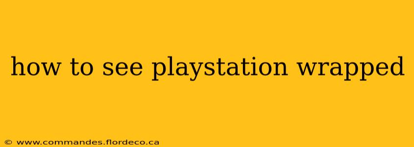 how to see playstation wrapped