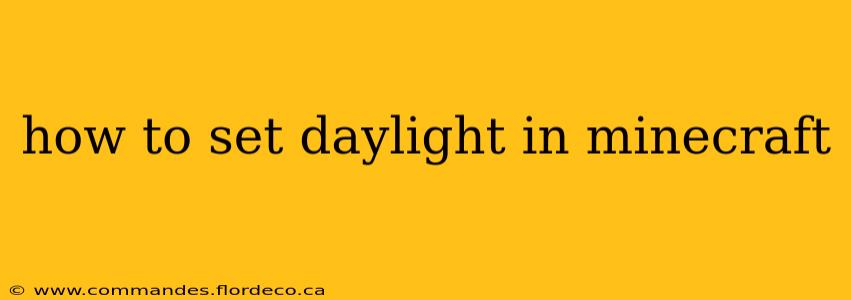 how to set daylight in minecraft