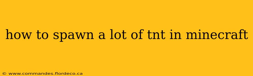 how to spawn a lot of tnt in minecraft