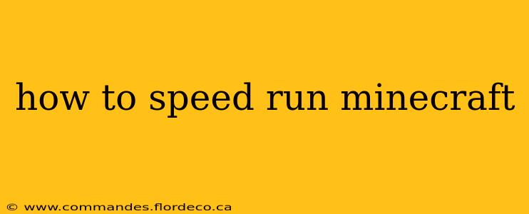how to speed run minecraft