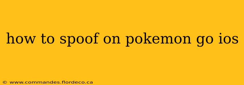 how to spoof on pokemon go ios