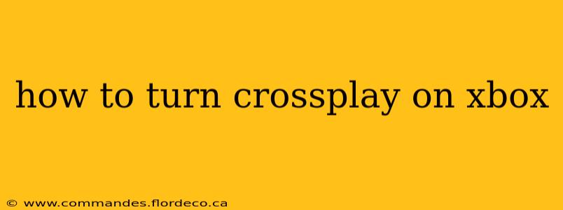 how to turn crossplay on xbox