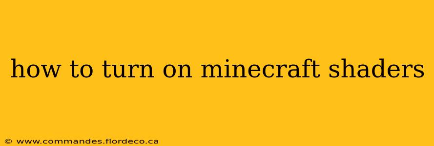 how to turn on minecraft shaders