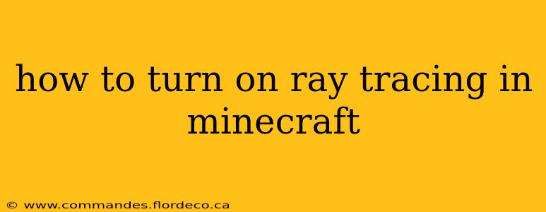 how to turn on ray tracing in minecraft