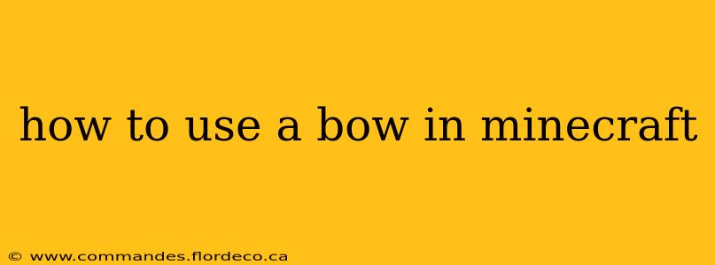 how to use a bow in minecraft