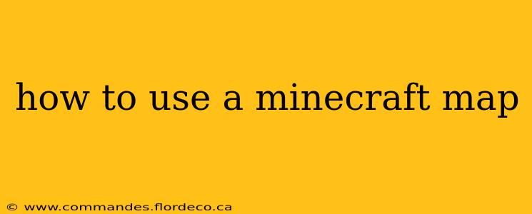 how to use a minecraft map