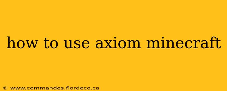 how to use axiom minecraft