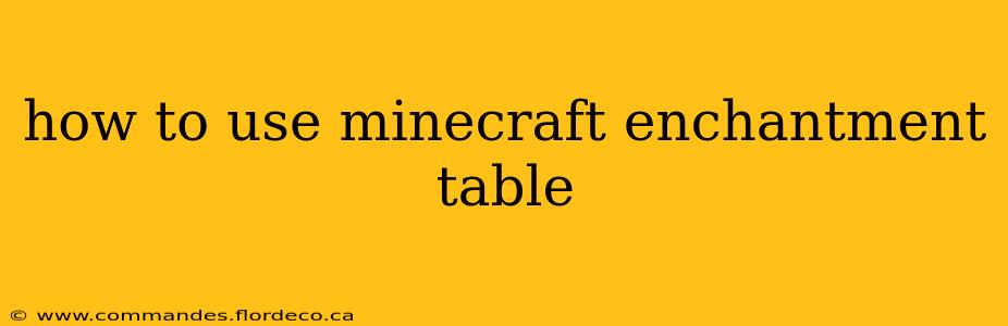 how to use minecraft enchantment table