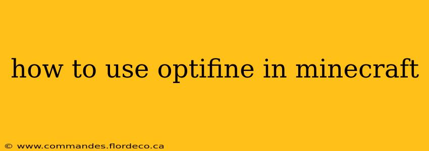 how to use optifine in minecraft