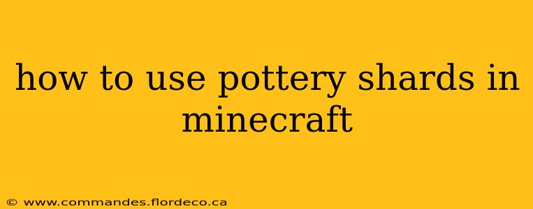 how to use pottery shards in minecraft