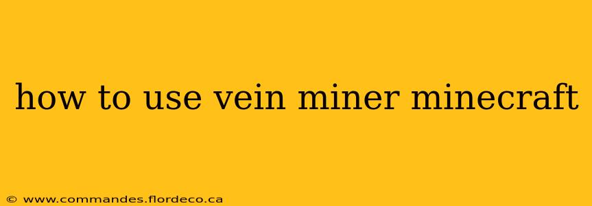 how to use vein miner minecraft