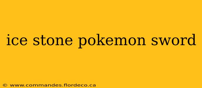 ice stone pokemon sword