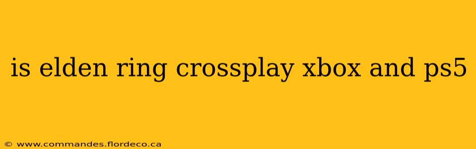is elden ring crossplay xbox and ps5