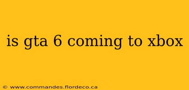 is gta 6 coming to xbox