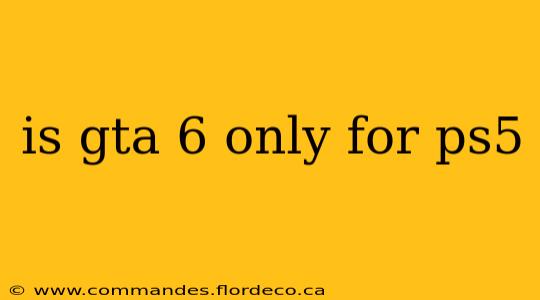 is gta 6 only for ps5