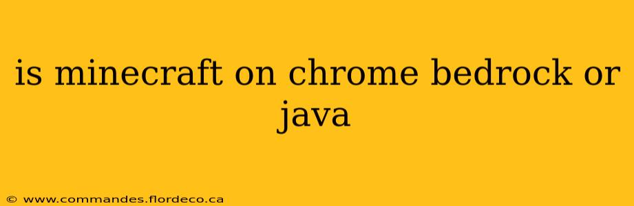 is minecraft on chrome bedrock or java