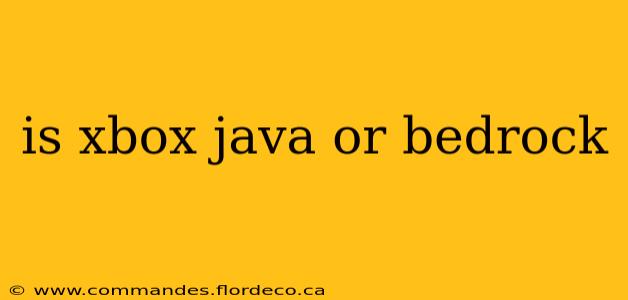 is xbox java or bedrock