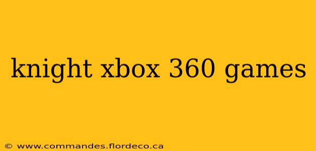 knight xbox 360 games