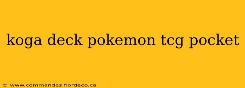 koga deck pokemon tcg pocket