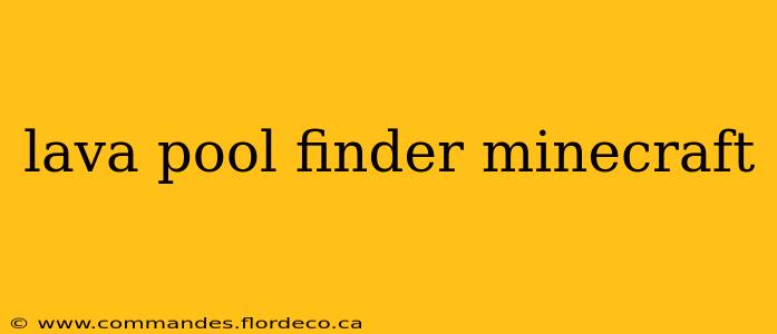 lava pool finder minecraft