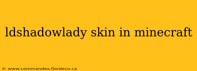 ldshadowlady skin in minecraft
