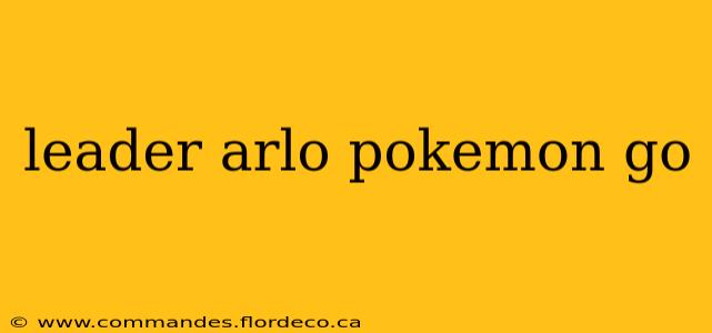 leader arlo pokemon go