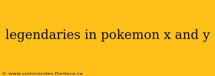 legendaries in pokemon x and y