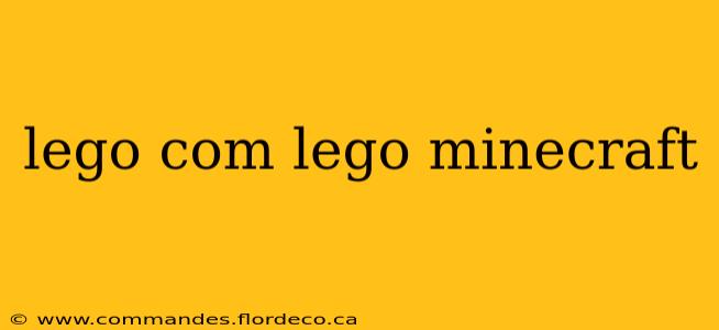 lego com lego minecraft