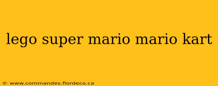 lego super mario mario kart