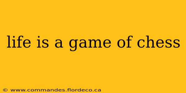 life is a game of chess