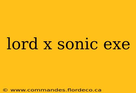 lord x sonic exe