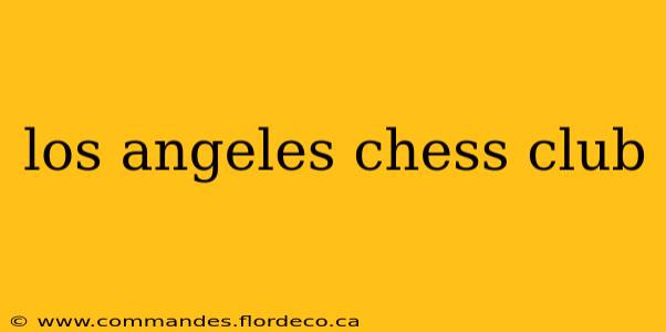 los angeles chess club