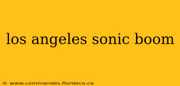 los angeles sonic boom