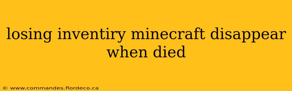 losing inventiry minecraft disappear when died