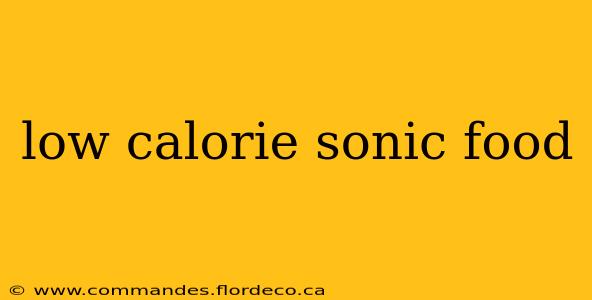 low calorie sonic food