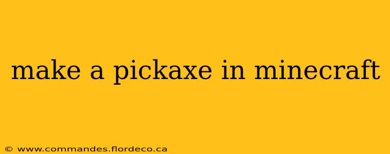 make a pickaxe in minecraft
