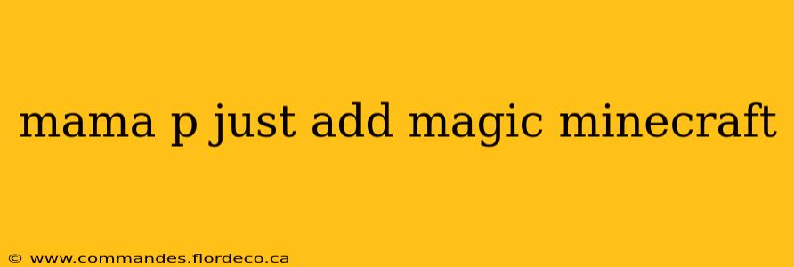 mama p just add magic minecraft