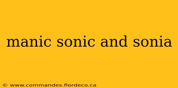 manic sonic and sonia
