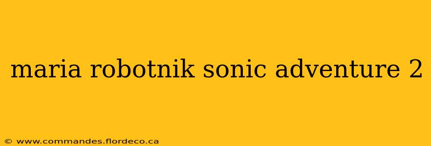 maria robotnik sonic adventure 2