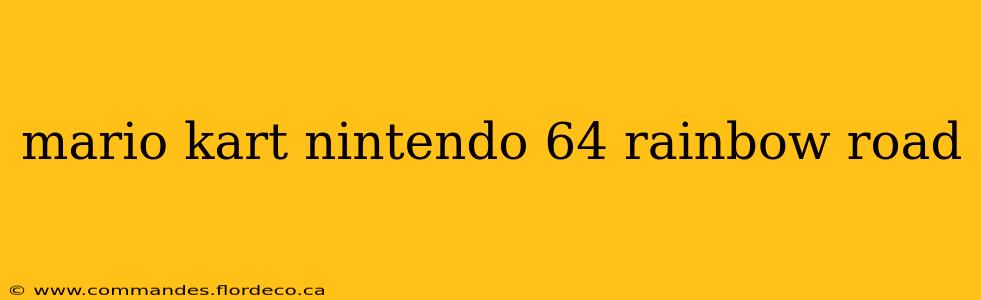 mario kart nintendo 64 rainbow road