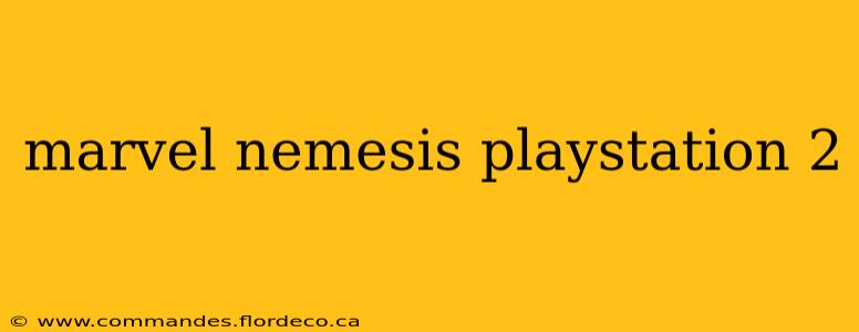 marvel nemesis playstation 2