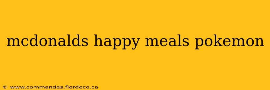 mcdonalds happy meals pokemon