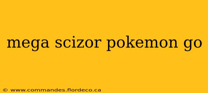 mega scizor pokemon go