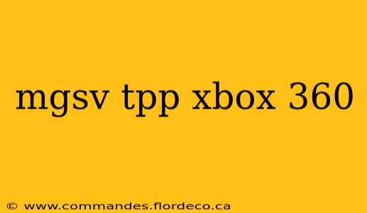 mgsv tpp xbox 360