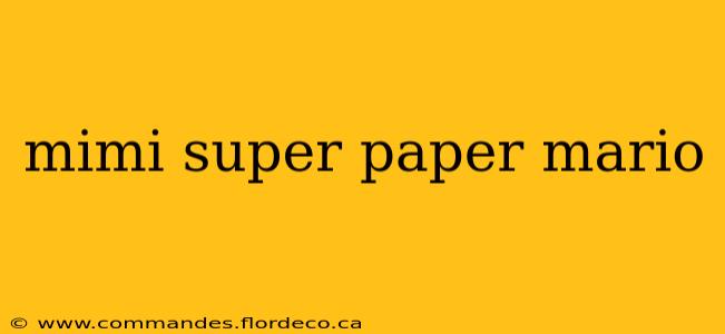 mimi super paper mario