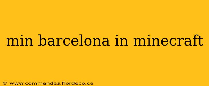 min barcelona in minecraft